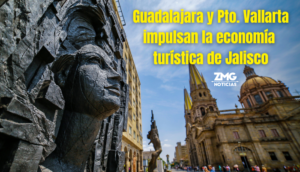 Guadalajara y Puerto Vallarta impulsan la economía turística de Jalisco