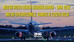 Nueva ruta aérea Guadalajara - San José inicia operaciones, nos vamos a Costa Rica.